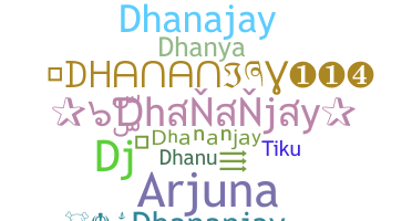 ชื่อเล่น - Dhananjay