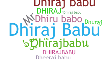 ชื่อเล่น - Dhirajbabu