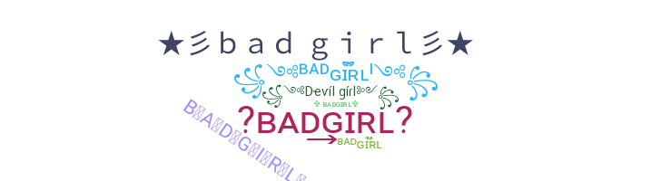ชื่อเล่น - BadGirl