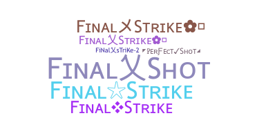ชื่อเล่น - FinalStrike