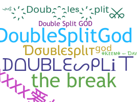 ชื่อเล่น - Doublesplit
