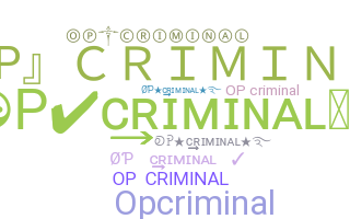 ชื่อเล่น - OPcriminal