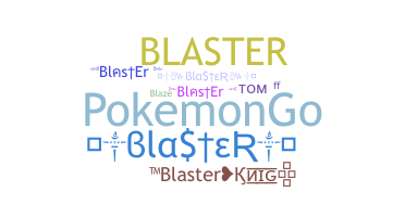 ชื่อเล่น - Blaster