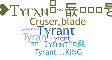 ชื่อเล่น - Tyrant