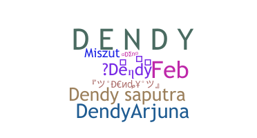 ชื่อเล่น - Dendy
