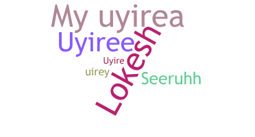 ชื่อเล่น - Uyire