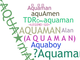 ชื่อเล่น - Aquaman