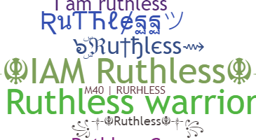 ชื่อเล่น - Ruthless