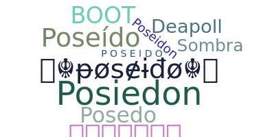 ชื่อเล่น - Poseido