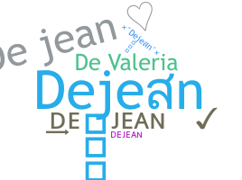 ชื่อเล่น - Dejean