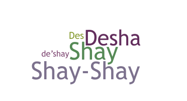 ชื่อเล่น - Deshay