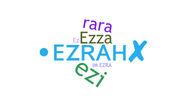 ชื่อเล่น - Ezrah