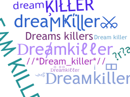 ชื่อเล่น - dreamkiller