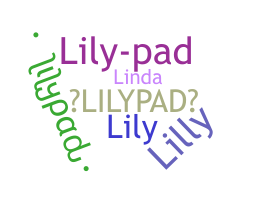 ชื่อเล่น - Lilypad