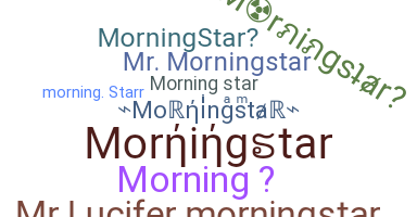 ชื่อเล่น - Morningstar