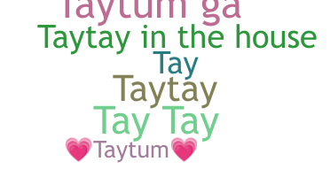 ชื่อเล่น - Taytum