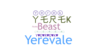 ชื่อเล่น - Yerek