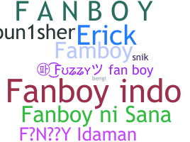 ชื่อเล่น - Fanboy