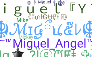 ชื่อเล่น - Miguel