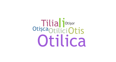 ชื่อเล่น - Otilia