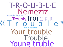 ชื่อเล่น - Trouble