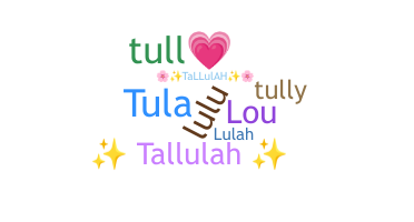 ชื่อเล่น - Tallulah