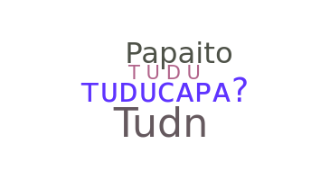 ชื่อเล่น - Tuducapa