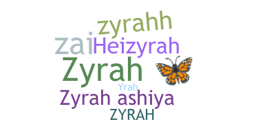 ชื่อเล่น - Zyrah
