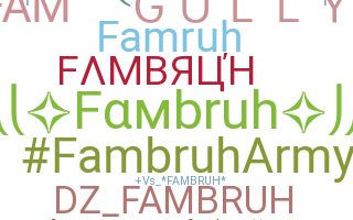 ชื่อเล่น - Fambruh