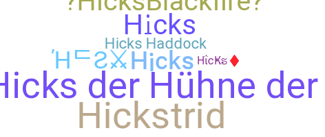 ชื่อเล่น - Hicks