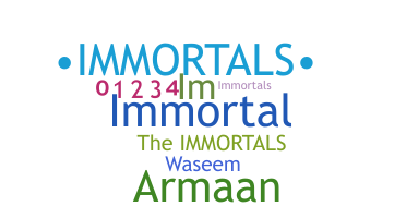 ชื่อเล่น - immortals
