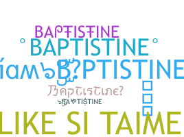 ชื่อเล่น - BAPTISTINE