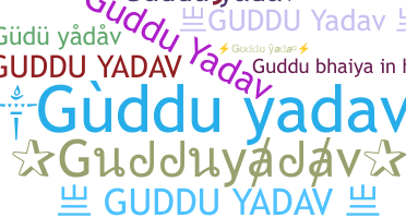 ชื่อเล่น - Gudduyadav