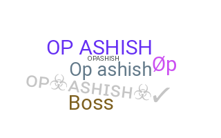 ชื่อเล่น - OPAshish