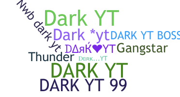 ชื่อเล่น - DarkYT