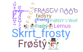 ชื่อเล่น - Frosty