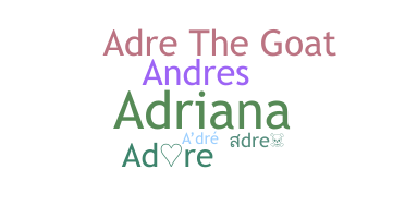 ชื่อเล่น - Adre