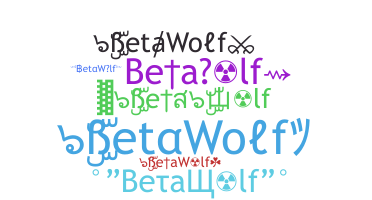 ชื่อเล่น - BetaWolf