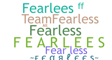 ชื่อเล่น - Fearlees