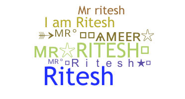 ชื่อเล่น - MrRitesh