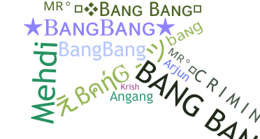 ชื่อเล่น - BANGBANG
