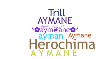 ชื่อเล่น - AyMane