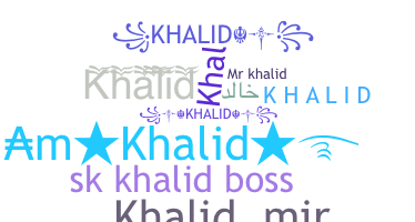 ชื่อเล่น - Khalid
