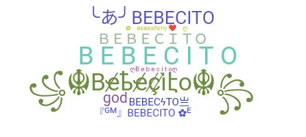 ชื่อเล่น - Bebecito