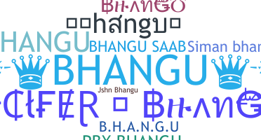 ชื่อเล่น - Bhangu