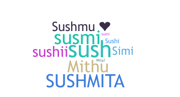 ชื่อเล่น - Sushmita