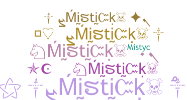 ชื่อเล่น - MisticK