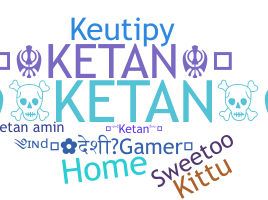 ชื่อเล่น - Ketan