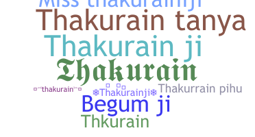ชื่อเล่น - Thakurainji