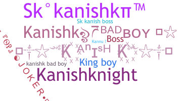 ชื่อเล่น - kanishk